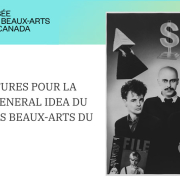 Visuel du Musée des Beaux-Arts du Canada pour la bourse General Idea